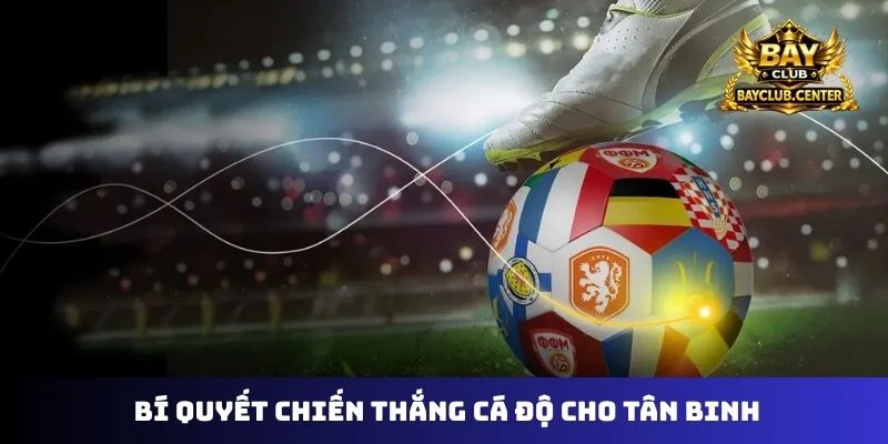 Bí quyết chiến thắng cá độ cho tân binh