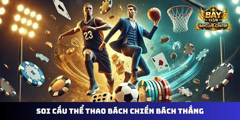 Soi cầu thể thao bách chiến bách thắng