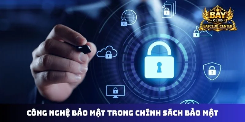 Công nghệ bảo mật trong chính sách bảo mật