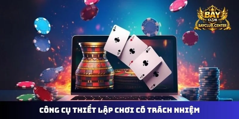 Công cụ thiết lập chơi có trách nhiệm