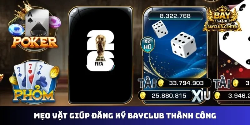 Mẹo vặt giúp đăng ký Bayclub thành công