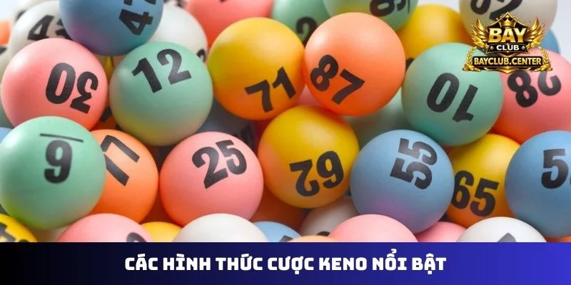 Các hình thức cược Keno nổi bật