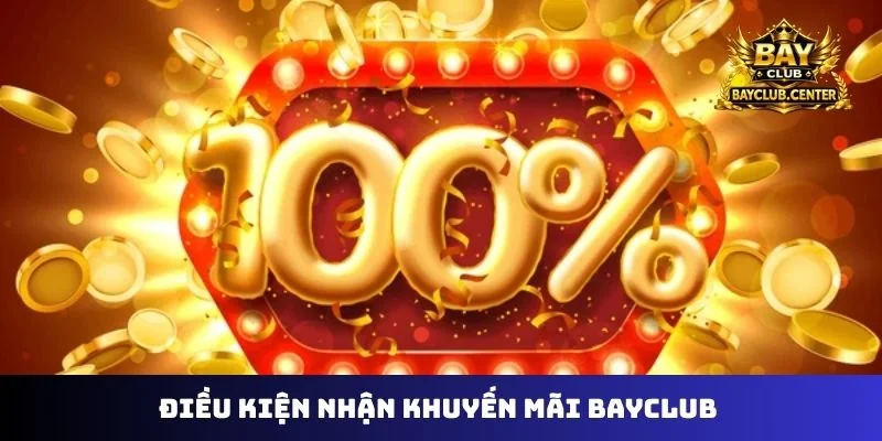 Điều kiện nhận khuyến mãi Bayclub