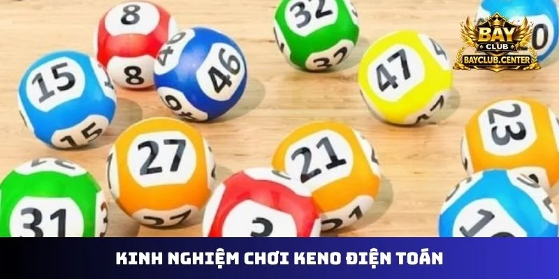 kinh nghiệm chơi keno điện toán