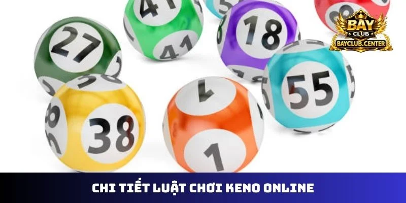 Chi tiết luật chơi keno online