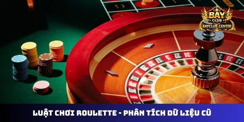 Luật chơi Roulette - Phân tích dữ liệu cũ
