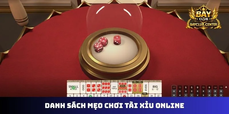 Danh sách mẹo chơi tài xỉu online