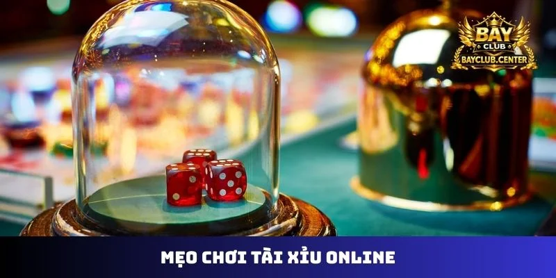mẹo chơi tài xỉu online